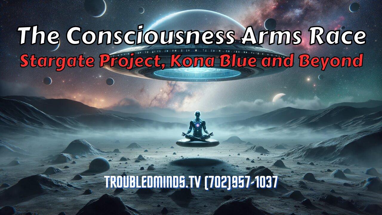 The Consciousness Arms Race - Stargate Project, Kona Blue and Beyond