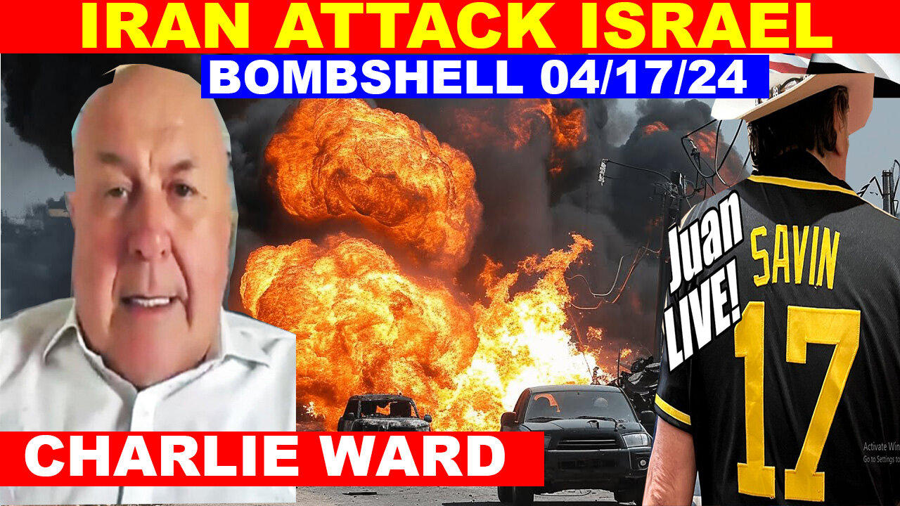 JUAN O SAVIN & CHARLIE WARD SHOCKING NEWS 04/17/2024 💥 WW III IS HEATING 💥 IRAN ATTACK ISRAEL