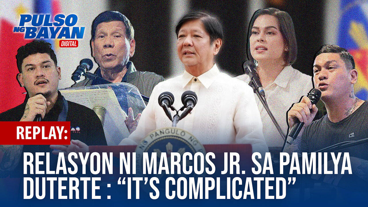 REPLAY |  Marcos Jr., inaming "complicated" ang relasyon niya ngayon sa pamilya Duterte