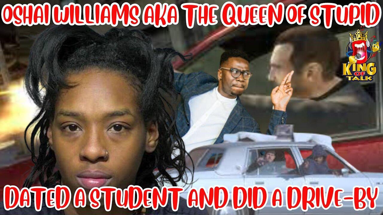 OSHAI WILLIAMS AKA THE QUEEN OF STUPID 🤦🏽‍♂️🤦🏽‍♂️ DATED A STUDENT AND DID A DRIVE-BY WITH HIM 😳😳