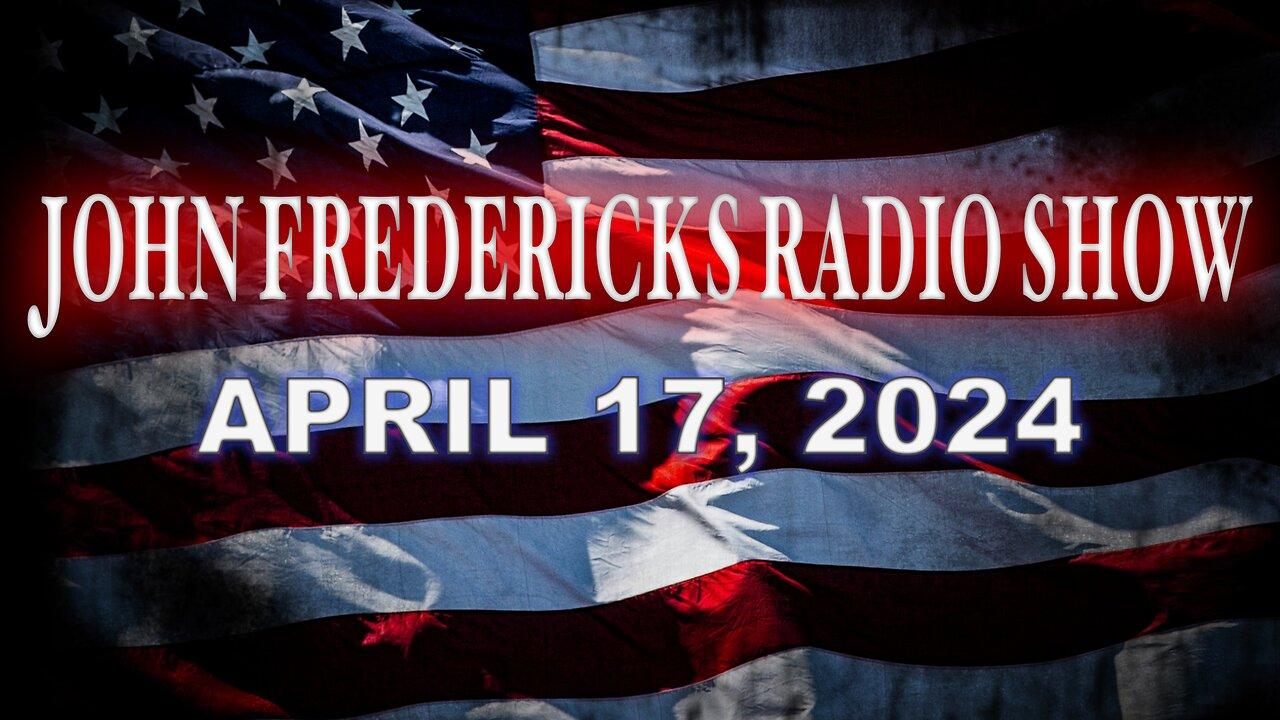 The John Fredericks Show [Live Radio & TV Show] April 17, 2024