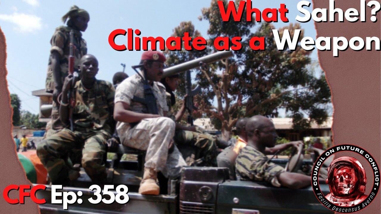 Council on Future Conflict Episode 357: What Sahel, Climate as a Weapon