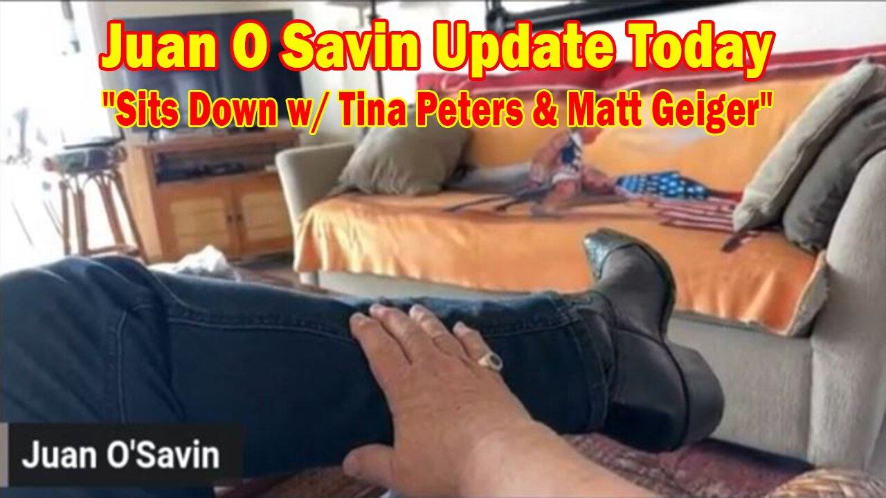Juan O Savin Update Today Apr 17: "Juan O Savin Sits Down w/ Tina Peters & Matt Geiger"