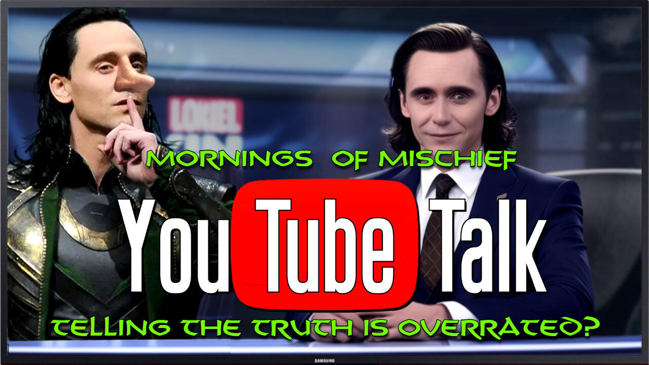 Mornings of Mischief YouTube Talk - Telling the Truth is Overrated?!