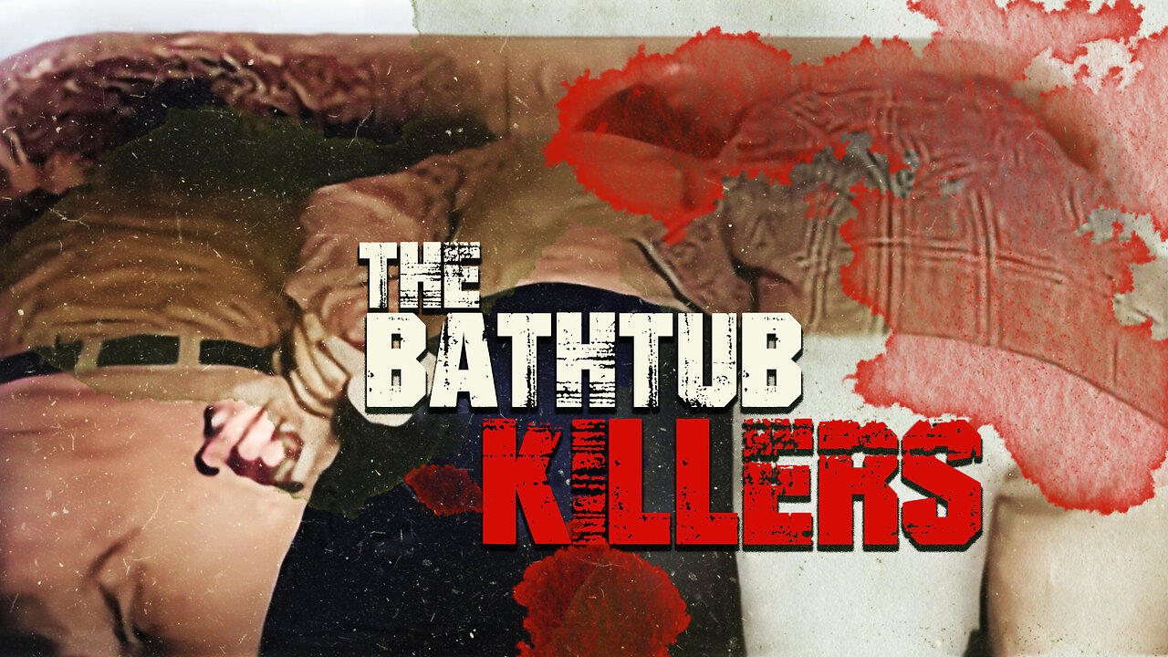 The Bathtub Killers
