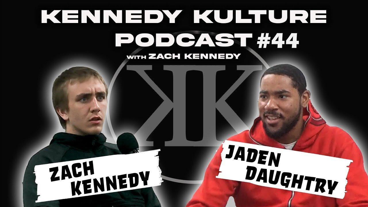 The Kennedy Kulture Podcast #44 - Jaden Daughtry