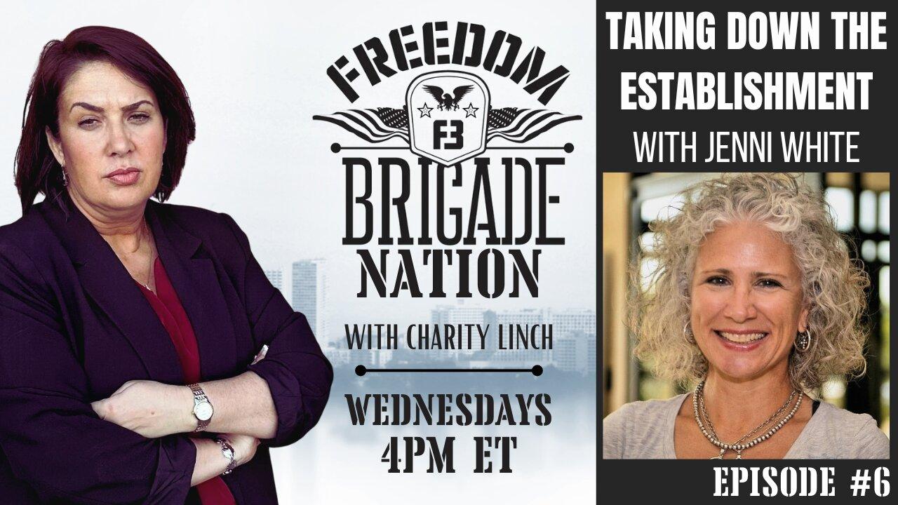Taking Down the Establishment with Jenni White - Freedom Brigade Nation ep. 6