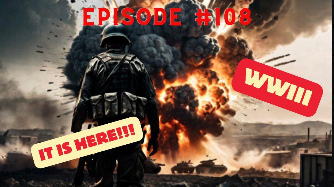 EP #108 WWIII is Here Emergency Broadcast