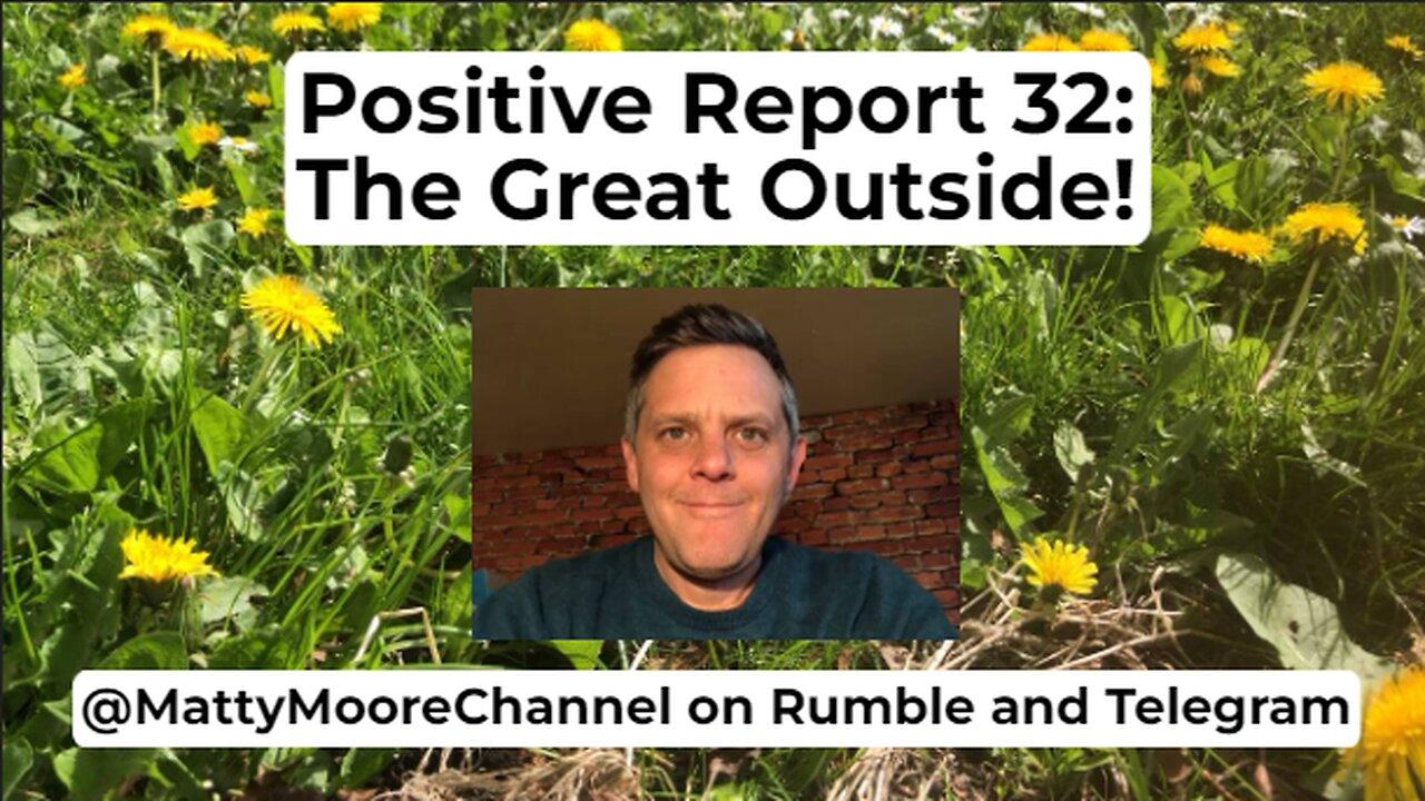 Positive Report 32: The Great Outside!