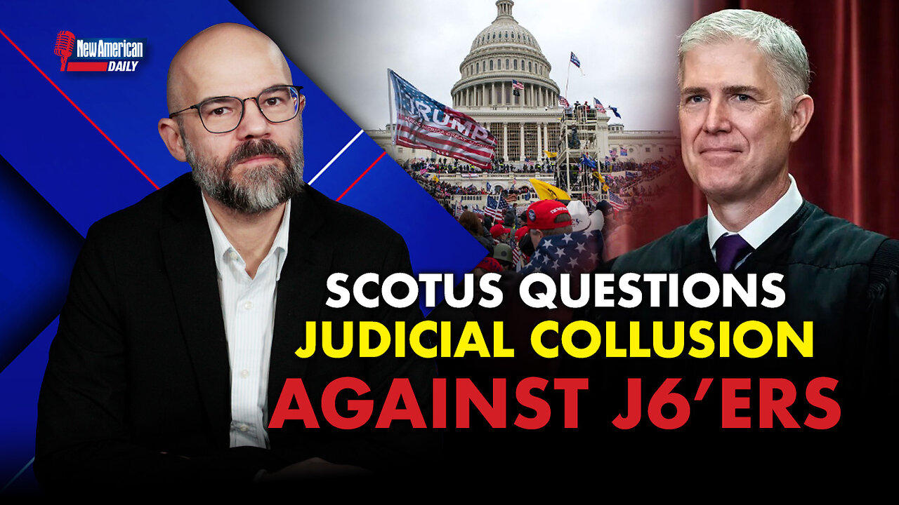New American Daily | SCOTUS Questions Judicial Collusion Against J6’ers