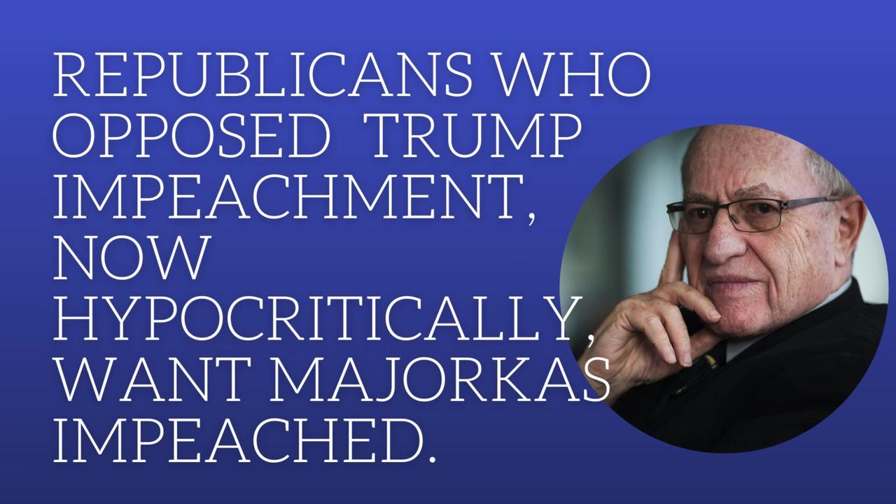 Republicans who opposed Trump impeachment, now hypocritically, want Majorkas impeached.