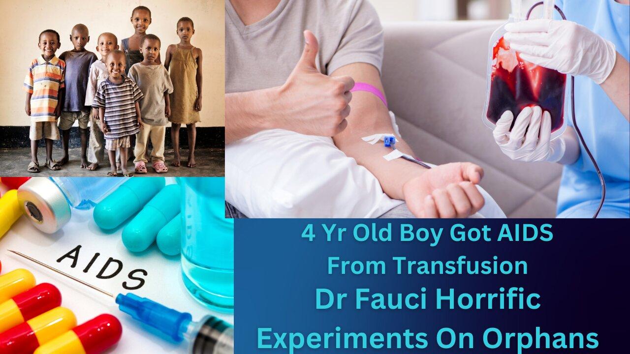 The Correlation Between A 4 Yr Old Boy Getting AIDS From A Transfusion & Covid| DR Fauci Cruel Experiment On Orphans