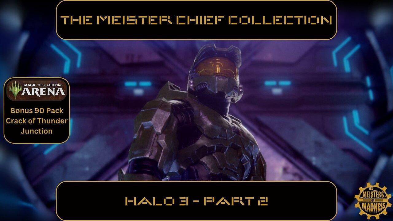 The Meister Chief Collection: Halo 3 - Part 2 (Bonus MTG Pack Opening)