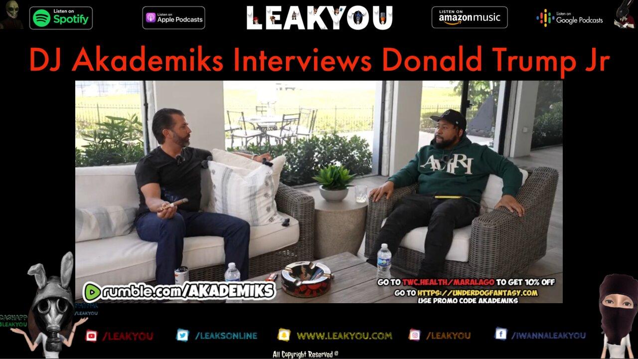 DJ Akademiks Interviews Donald Trump Jr | LeakYou.com
