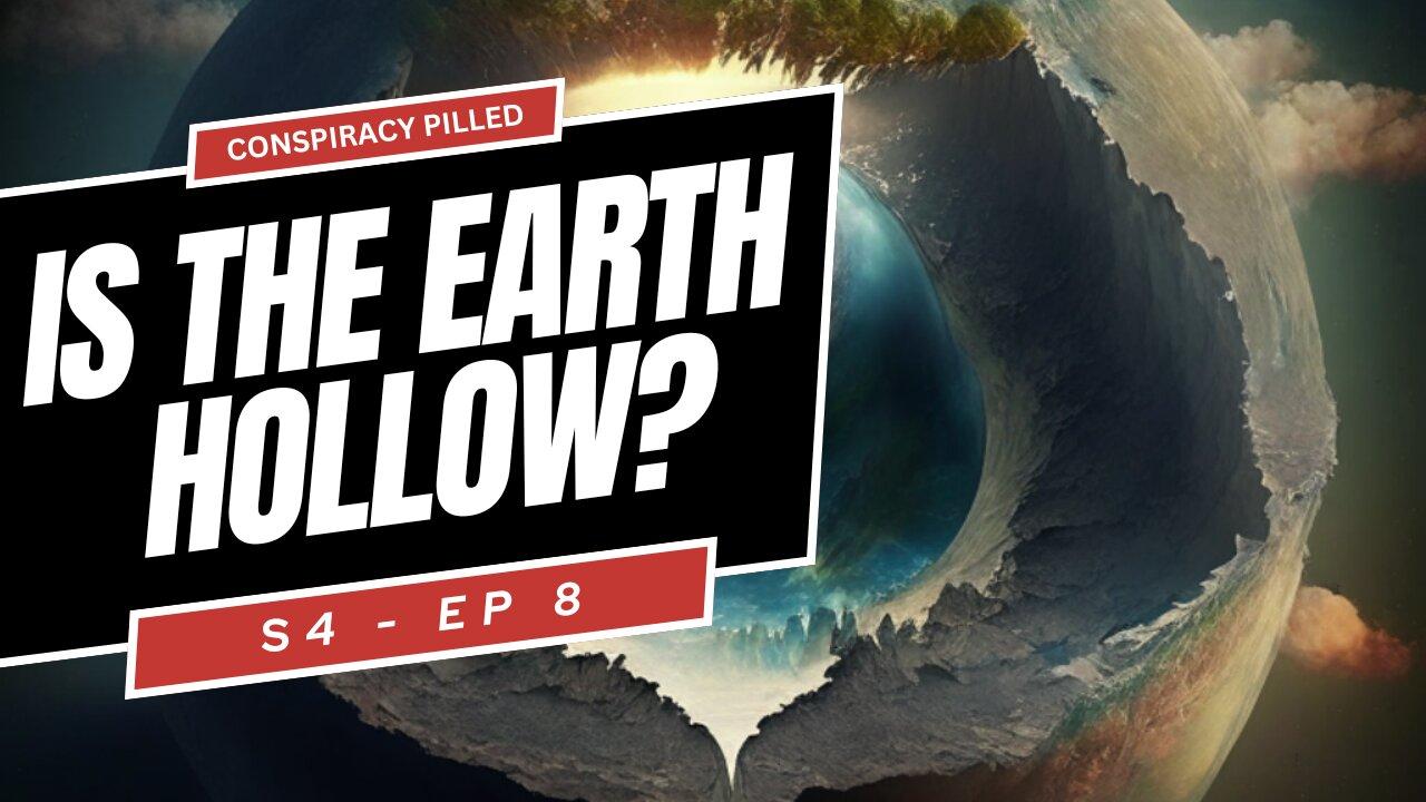 Is the Earth Hollow? - CONSPIRACY PILLED (S4-Ep8)