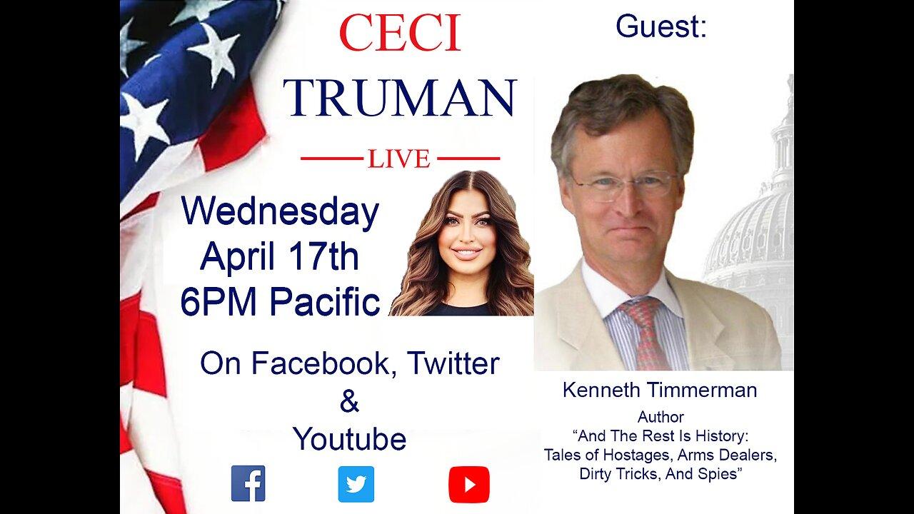 4-17-2024 Ceci Truman Live with guest Kenneth Timmerman
