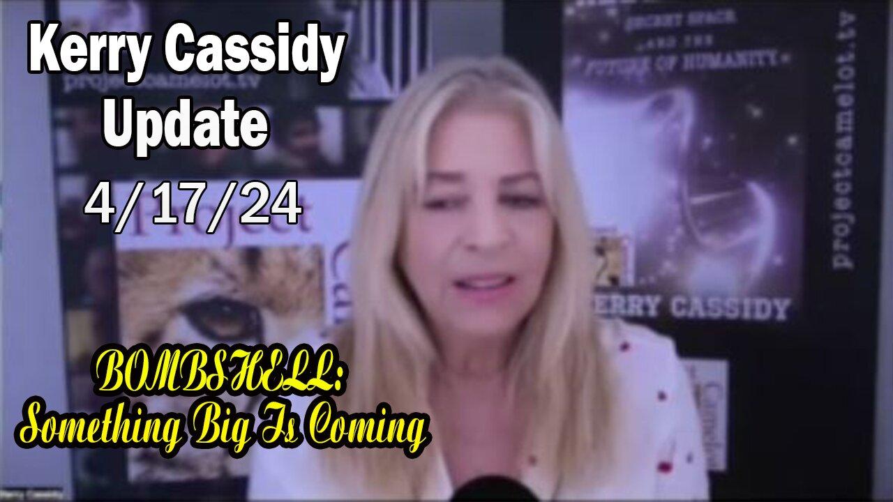 Kerry Cassidy Situation Update Apr 17: "BOMBSHELL: Something Big Is Coming"