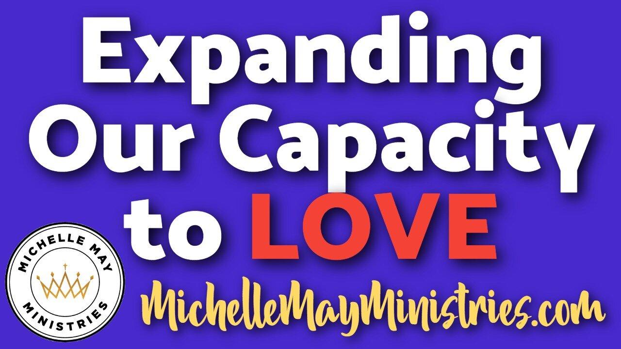 Expanding Our Capacity to LOVE