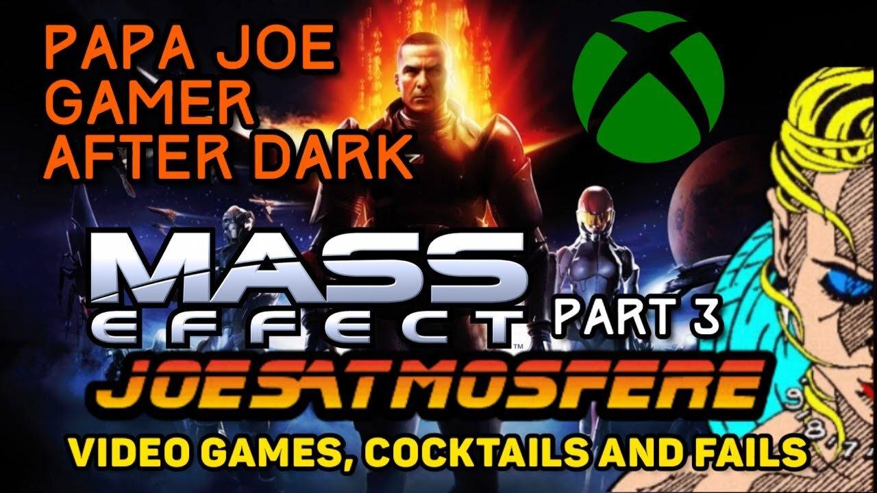 Papa Joe Gamer After Dark: Mass Effect Part 3, Cocktails & Fails!