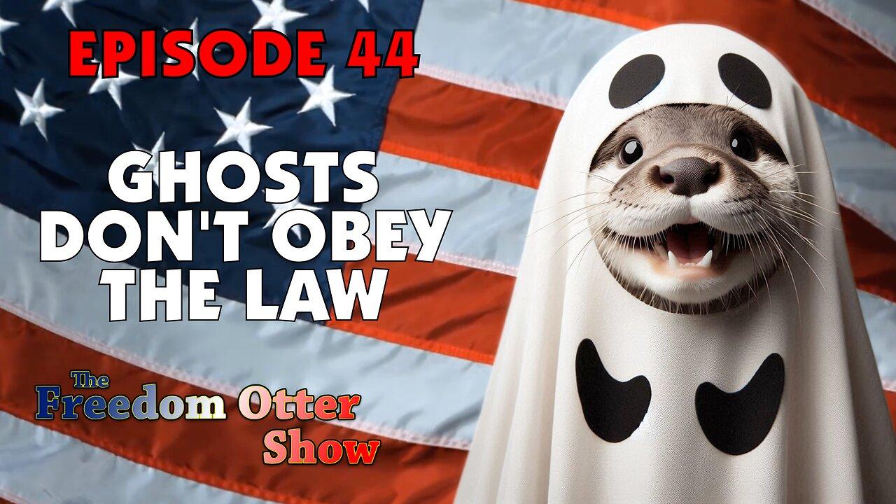 Episode 44 : Ghosts Don't Obey The Law
