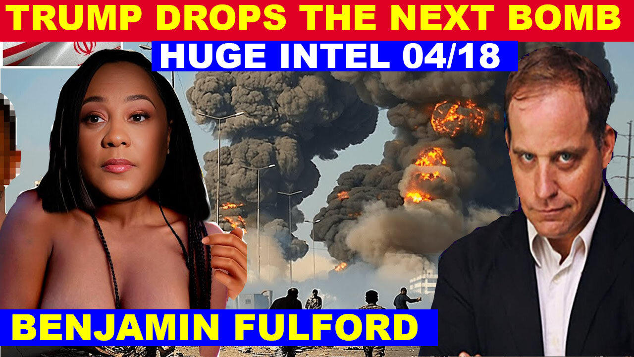 BENJAMIN FULFORD SHOCKING NEWS 04/18/2024 💥 THE GLOBAL US MILITARY OPERATION