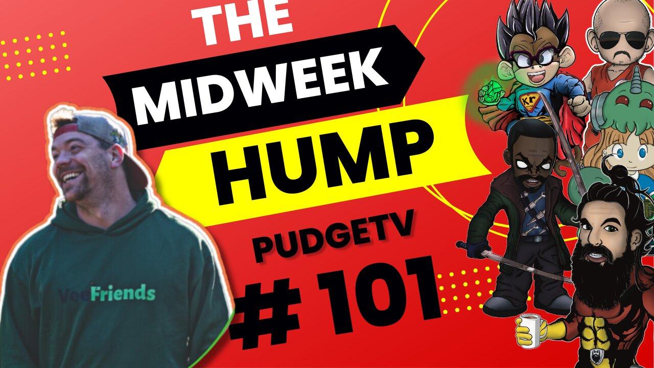 The Midweek Hump - Ep. #101 feat. PudgeTV
