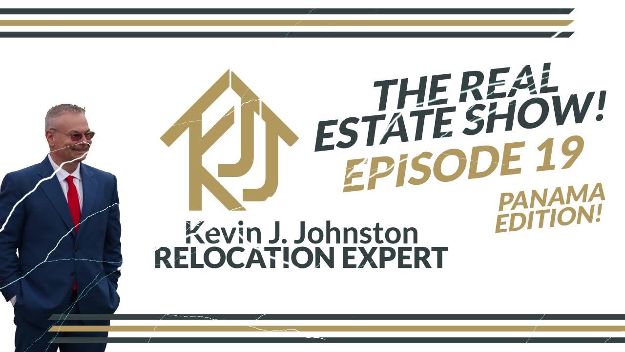 The Real Estate Show With Kevin J Johnston EPISODE 19   Panama Real Estate Q&A