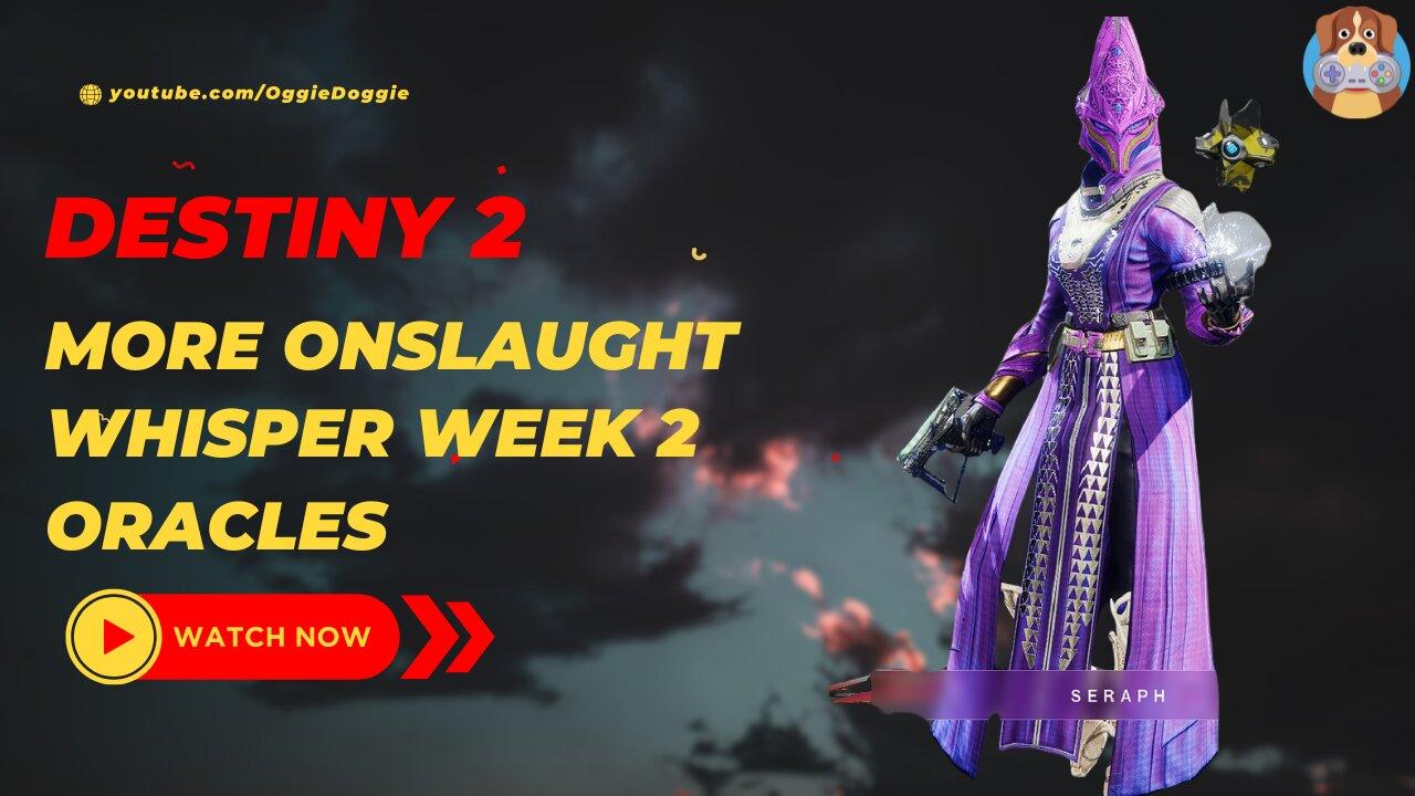 Destiny 2 - More  Onslaught & Whisper Oracles for week 2