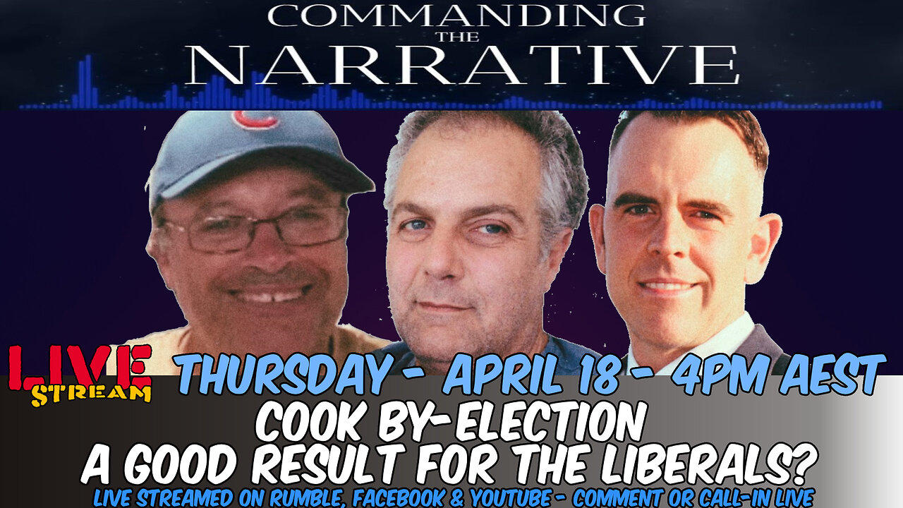 Cook By-election - A Good Result for the Liberals? - LIVE Thurs, April 18 at 4pm - CtN16