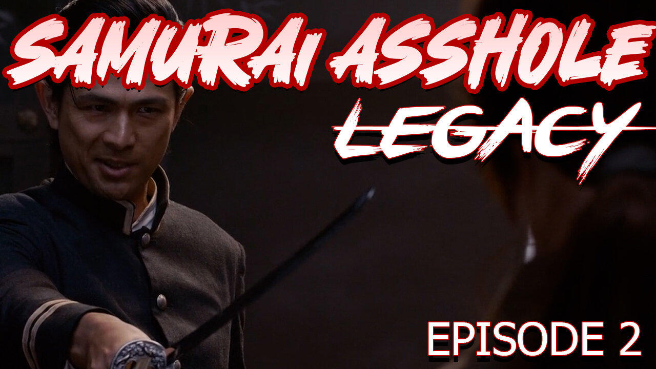 Samurai Asshole: Legacy - Episode 2