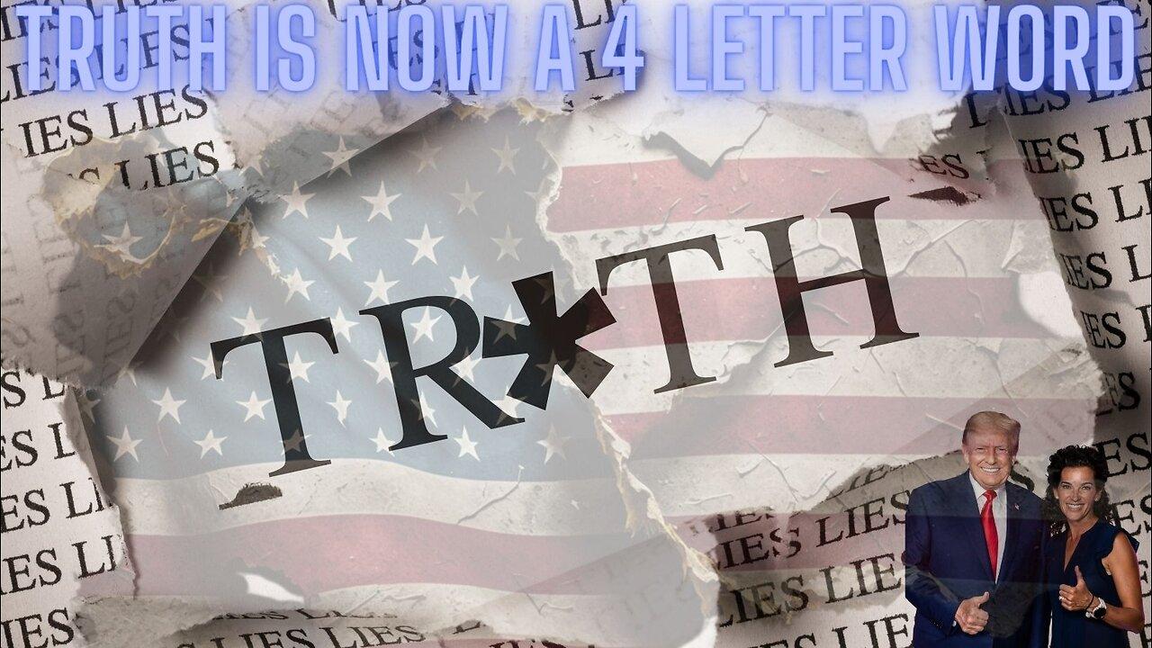 TRUTH Is Now A 4 Letter Word