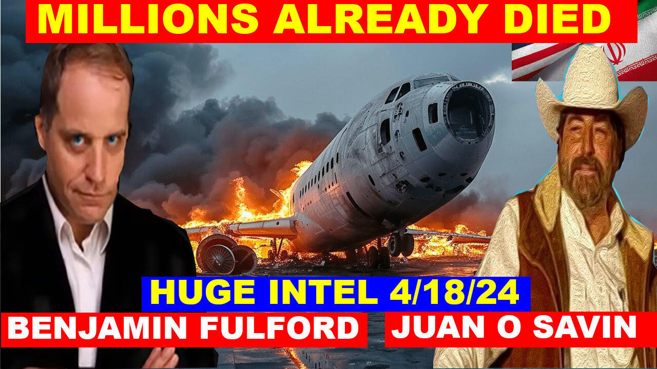BENJAMIN FULFORD & JUAN O SAVIN Huge Intel 04/18/24 💥 TRUMP DROPS THE NEXT BOMB