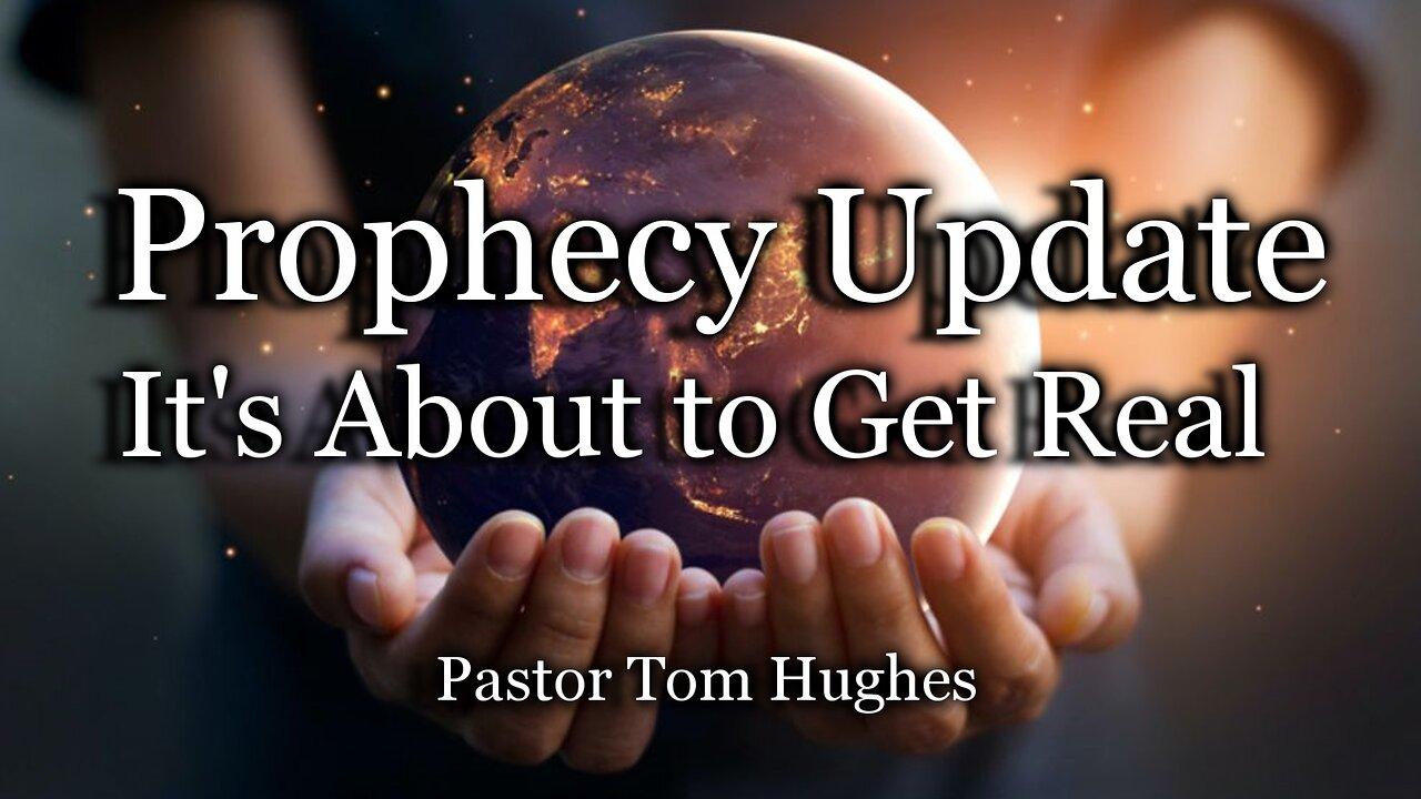 Prophecy Update: It's About to Get Real!