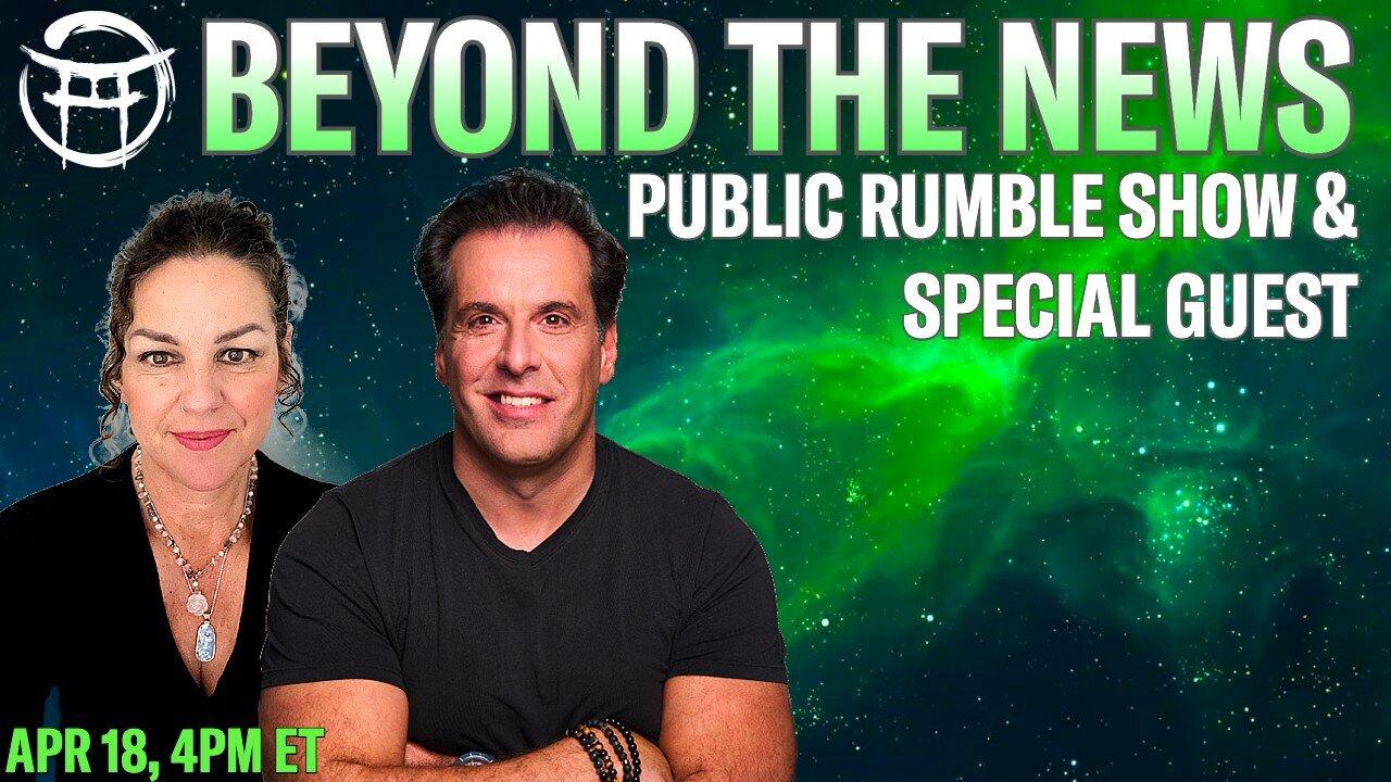APR 18 - BEYOND THE NEWS with JANINE & JEAN-CLAUDE PUBLIC EDITION