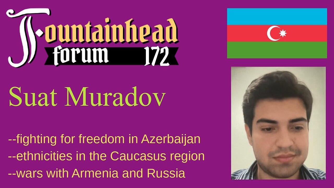 FF-172: Suat Muradov on freedom in Azerbaijan the ongoing war with Armenia