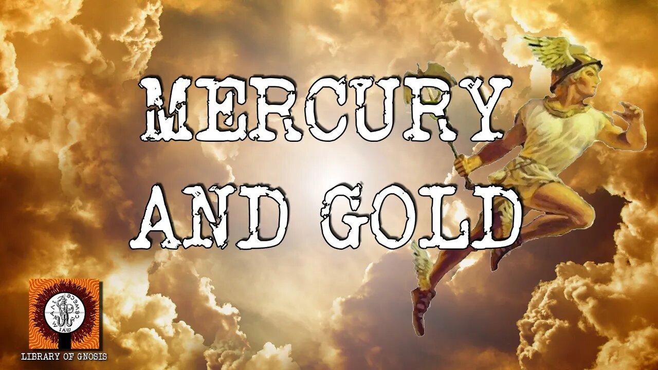 What is the connection between Gold and Mercury? An important Trinity explained.