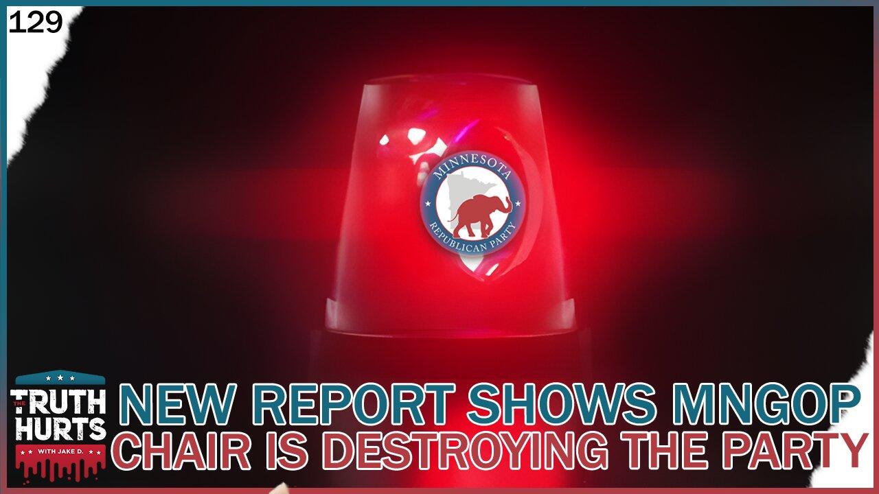 Truth Hurts #129 - New Report Shows MNGOP Chair is Destroying the Party