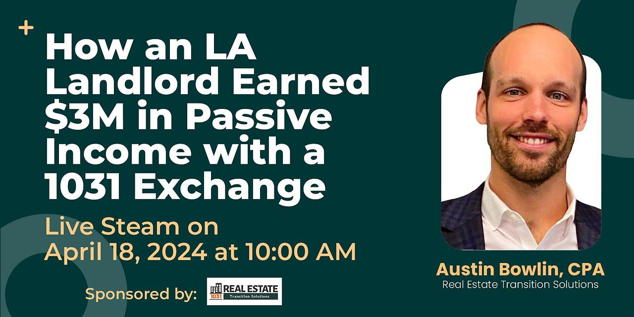 How an LA Landlord Earned $3M in Passive Income with a 1031 Exchange