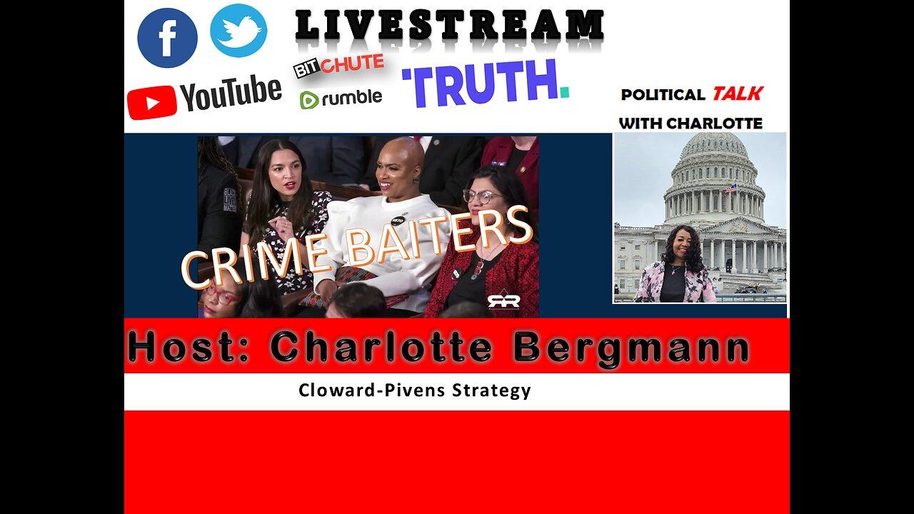 JOIN POLITICAL TALK WITH CHARLOTTE - CLOWARD PIVENS STRATEGY ON CRIME