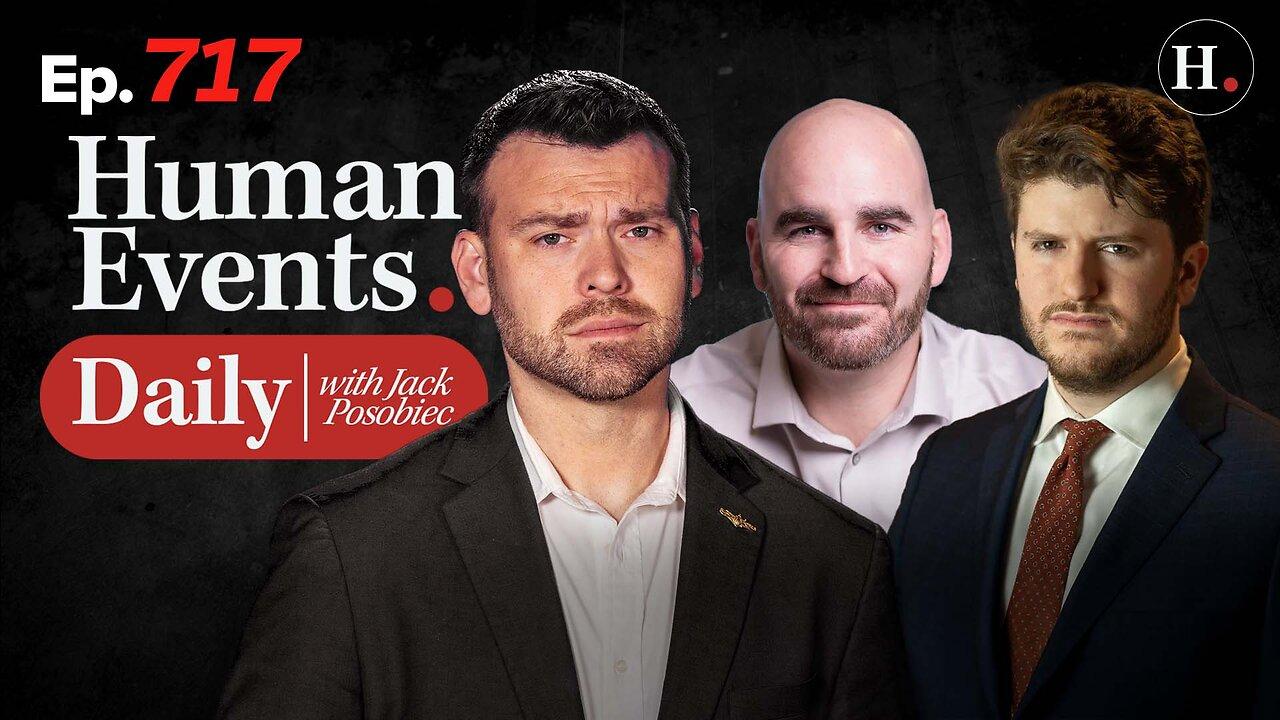HUMAN EVENTS WITH JACK POSOBIEC EP. 717