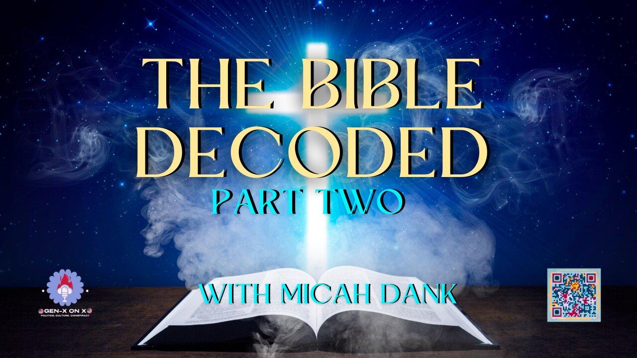 The Bible Decoded Part 2 with Micah Dank