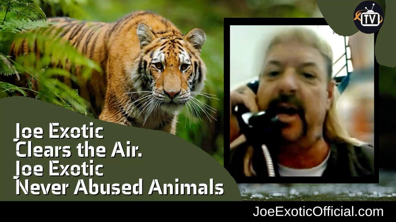Joe Exotic NEVER Abused Animals