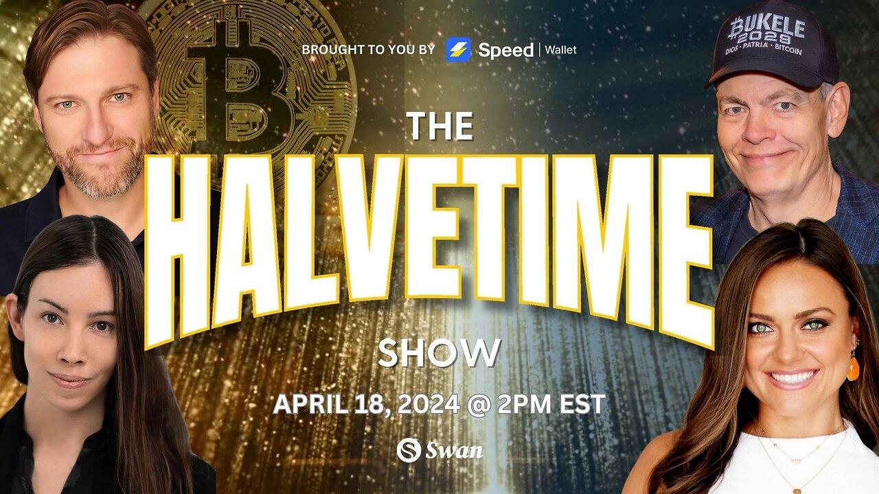 The Swan Bitcoin HALVETIME Show!
