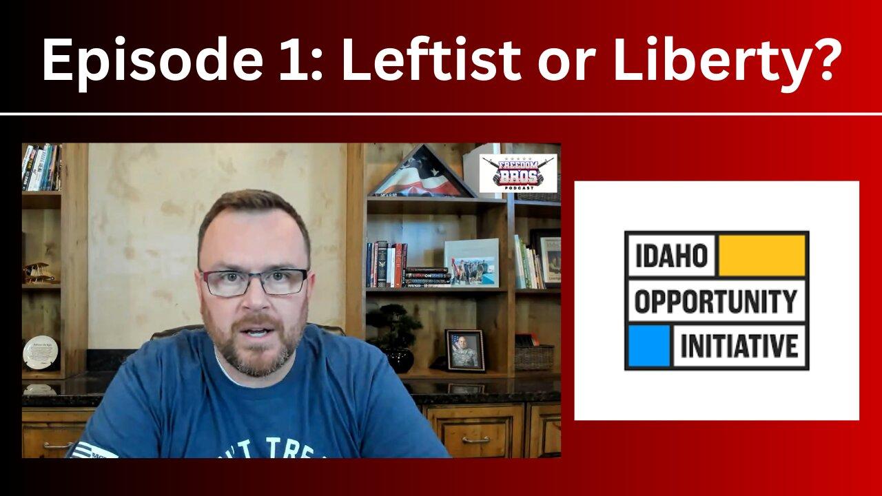 Ep. 1: Liberty or Leftist? - Idaho Opportunity Initiative
