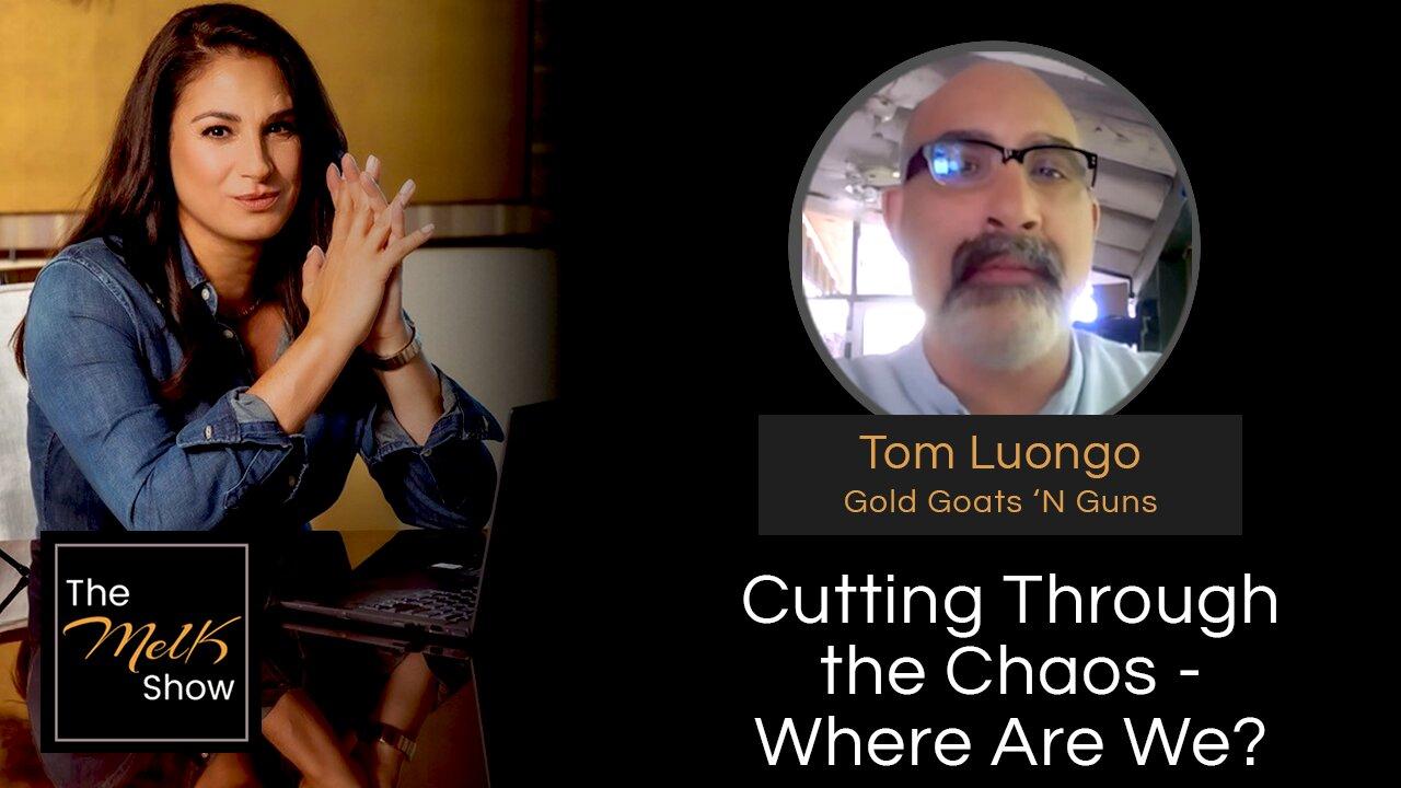 Mel K & Tom Luongo | Cutting Through the Chaos - Where Are We? | 4-18-24