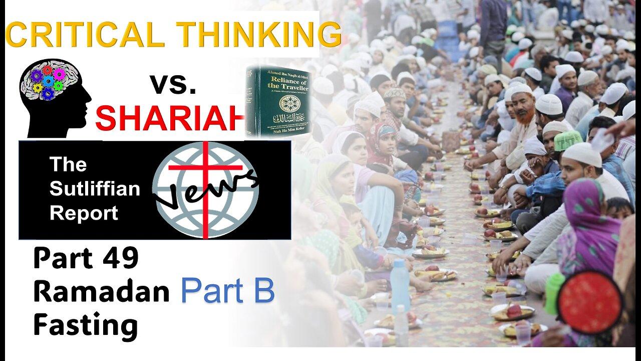 Critical Thinking vs. Shariah Part 49 Ramadan Fasting Part B