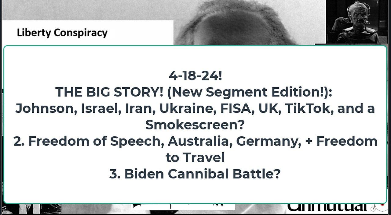 Liberty Conspiracy LIVE 4-18-24! Johnson-Dem-RiNO Wars, Assange, Speech US, Aus, Germ, Cannibals?