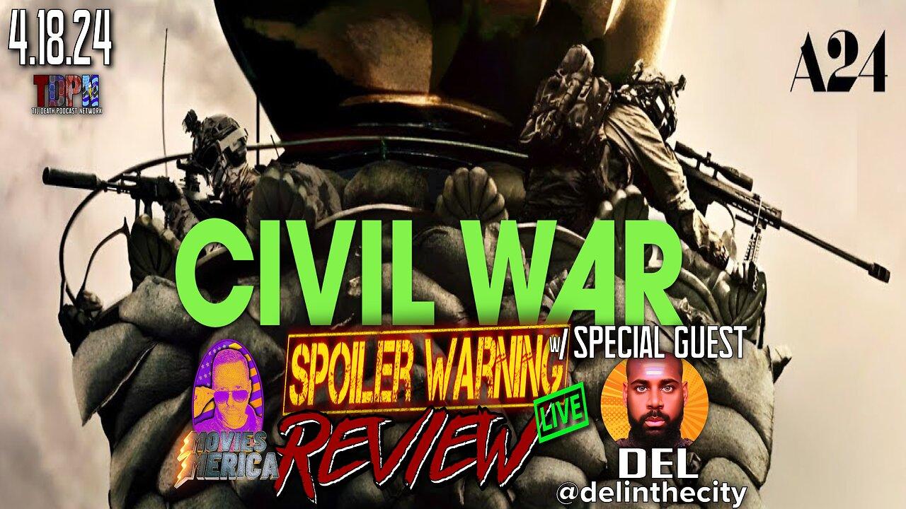 Civil War (2024)🚨SPOILER WARNING🚨Review LIVE w/ DEL | Movies Merica | 4.18.24