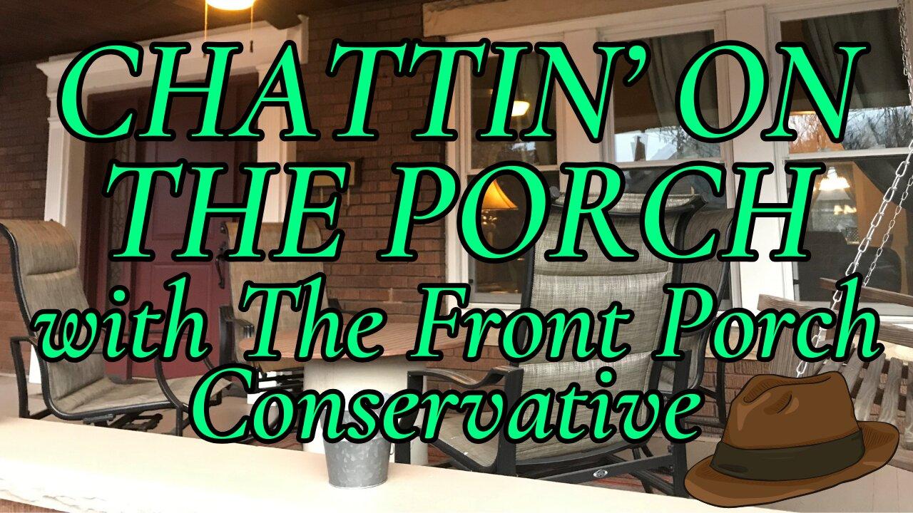 Chattin' On The Porch...with The Front Porch Conservative