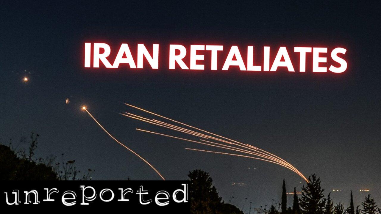 Unreported 94: Iran Retaliates Against Israel, Huge Announcement, and more